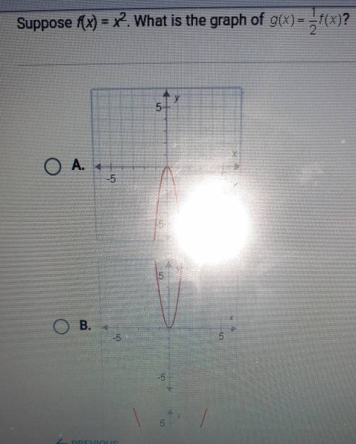 Suppose f(x) = x2. What is the graph of g(x)=1/2 f(x) ?​