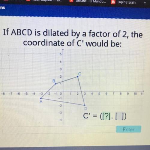 If ABCD is dilated by a factor of 2, the
coordinate of C' would be: