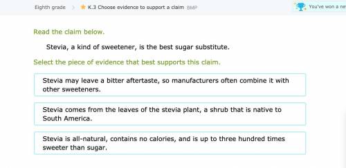 Read the claim below.

Stevia, a kind of sweetener, is the best sugar substitute.
Select the piece