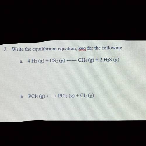 Write the equilibrium equation, keg for the following:
(Please show work)