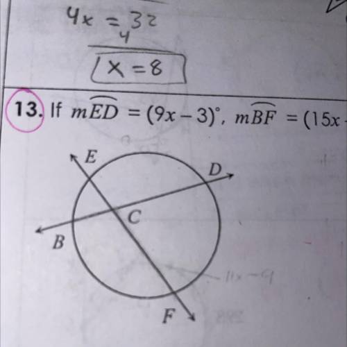 If arc ED=(9x-3) , arc BF=(15x-39) and angle BCF=(11x-9) find arc ED