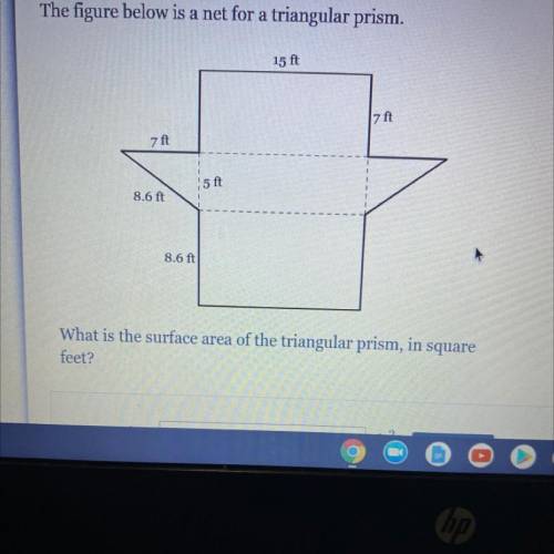 The figure below is a net for a triangular prism.

What is the surface area of the triangular pris