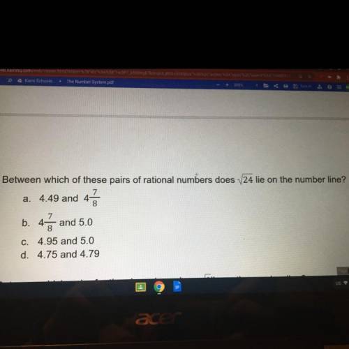 Between which of these pairs of rational numbers does v24 lie on the number line?

a. 4.49 and 4 7