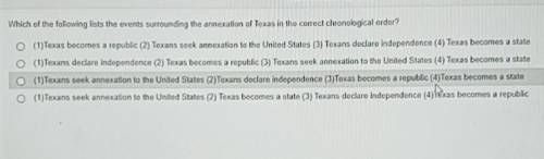 Which of the following lists the events surrounding the annextion of texas in the correct chronolog