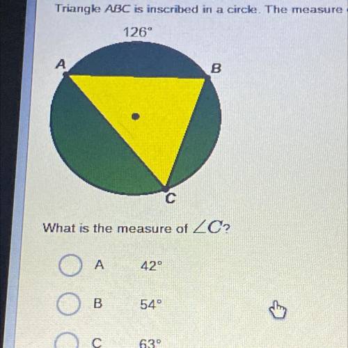 Triangle ABC is inscribed in a circle. The measure of arc AB is 126°.