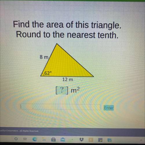 Will give brainliest

Find the area of this triangle.
Round to the nearest tenth.
8 m
62°
12 m
[?]
