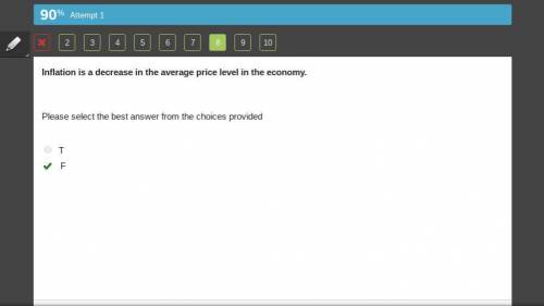Inflation is a decrease in the average price level in the economy.

Please select the best answer