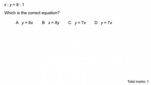 Which is the correct equation for x:y=8:1
See picture attached.