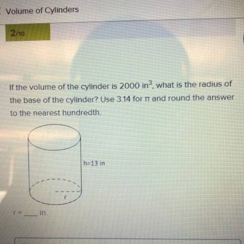 The base of the cylinder? Use 3.14 for n and round the answer

to the nearest hundredth.
h-13 in
r