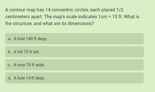 A contour map has 14 concentric circles, each placed 1/2 centimeters apart. The map's scale indicat