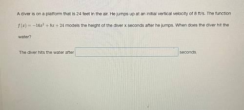 PLEASE HELP HAHAHA. A diver is on a platform that is 24 feet in the air. He jumps up at an initial