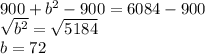 900+b^2-900=6084-900\\\sqrt{b^2} =\sqrt{5184}\\b=72