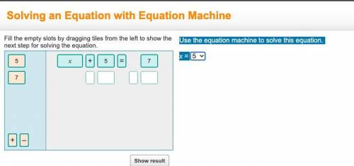 QUICK 20 POINTS !!
Use the equation machine to solve this equation.
x = __