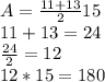 A=\frac{11+13}{2} 15\\11+13=24\\\frac{24}{2} =12\\12*15=180