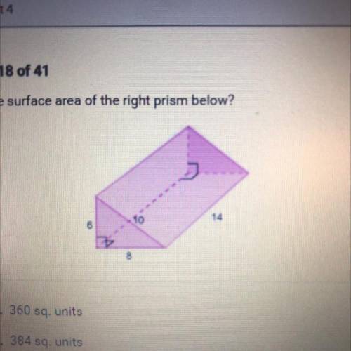 What is the surface area of the right prism below?

A. 360 sq. units
B. 384 sq. units
C. 432 sq. u