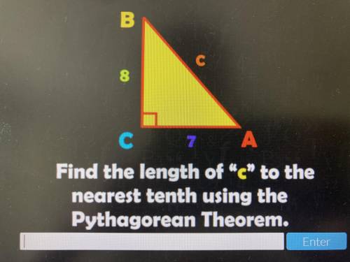Find the length of “c” to the nearest tenth using the Pythagorean Theorem.NO BOTS