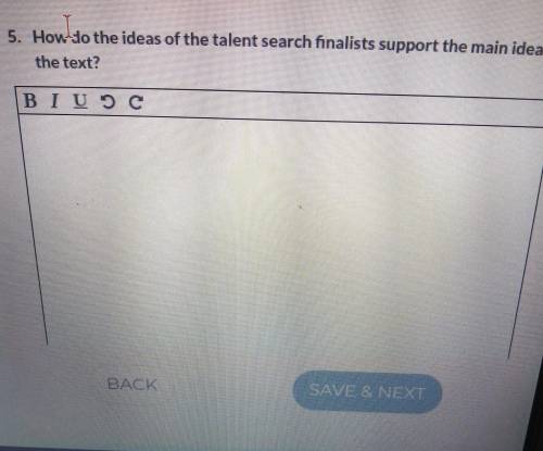 I NEED HELP ASAP. how do the ideas of the talent search finalist support the main idea of the text