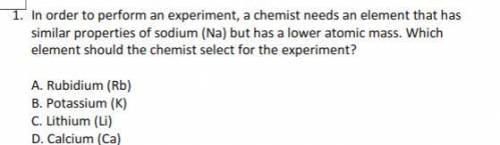 In order to perform an experiment, a chemist needs an element that has similar properties of sodium