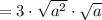=3\cdot\sqrt{a^2}\cdot\sqrt{a}