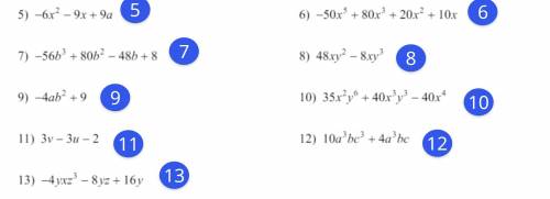 Factoring the GCF 
All I need is 5, 6, 7, 10, 11, 12 and 13.
Thank you