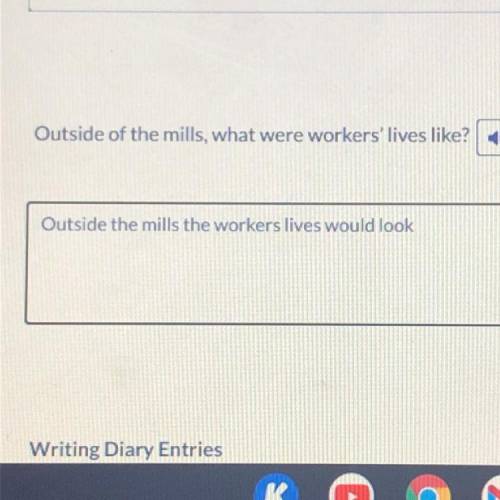 Outside of the mills, what were workers’ lives like