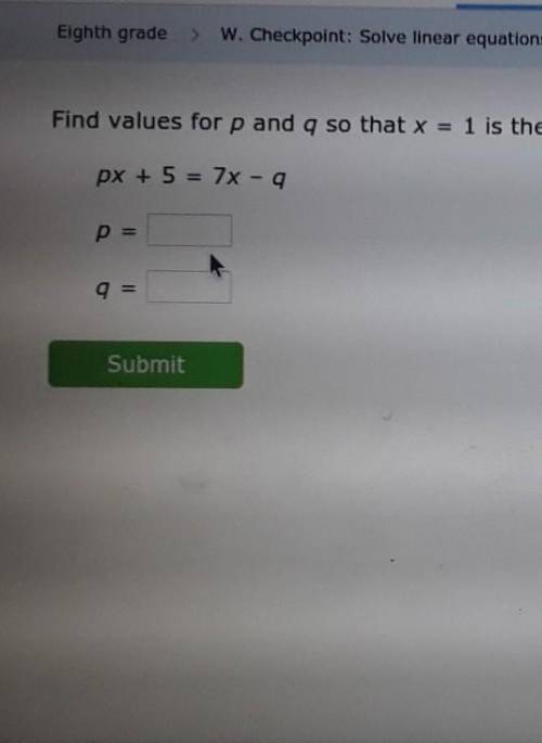 Help me with this please

thanks in advance.find the value for p and q so that x=1 is the only sol