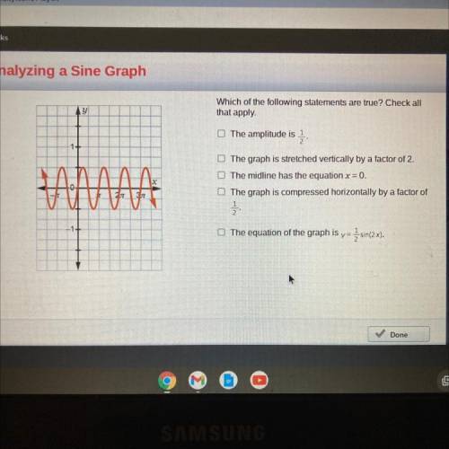 Analyzing a sine graph. Which of the following statements are true? Check all that apply.

• The a