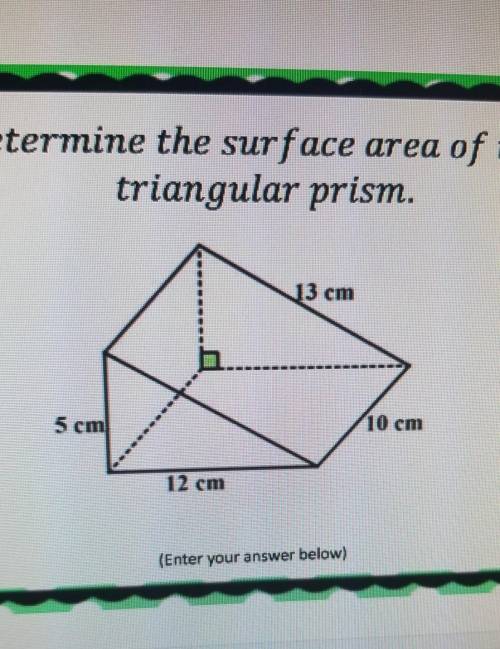What is the answer to try and find the Surface area of a triangular prism for this question ​