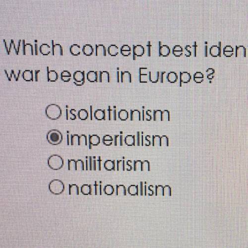 14. Which concept best identifies American attitudes

war began in Europe?
O isolationis
O imperia