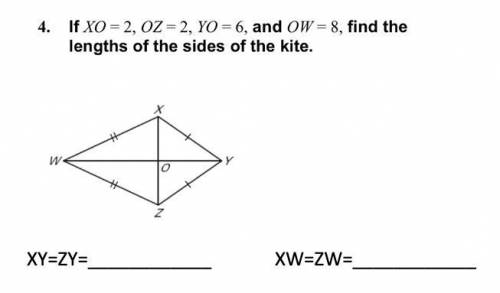 If XO=2, OZ=2, YO=6, and OW=8, find the lengths of the sides of the kite. PLEASE ANSWER STEP BY STE