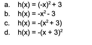 Will mark Brainliest!

f(x) = x^2 for all real numbers x. The graph of the function h(x) is the re