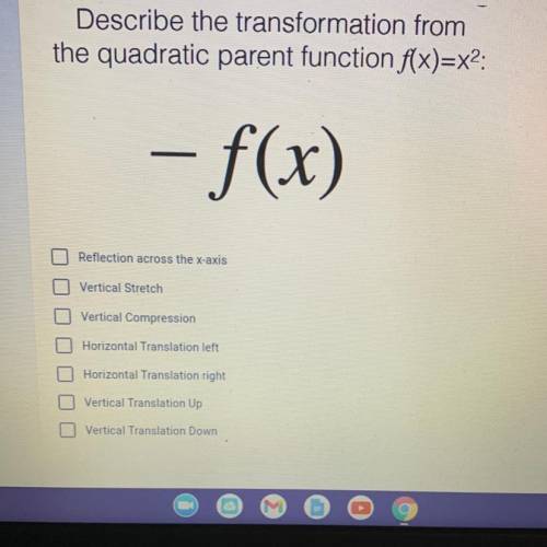 Please help..... describe the transformation from the quadratic parent function f(x)=x^2
