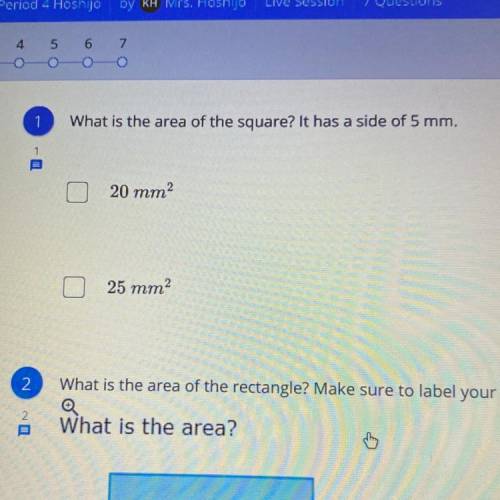 What is the area of the square? It has a side of 5 mm.
Please help i give brainliest