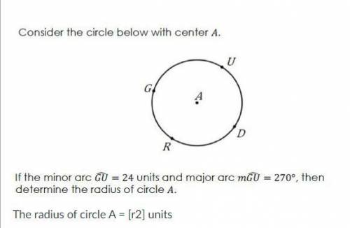 If the minor arc is 24 units and major arc is 270 degrees, then what is the radius of the circle?