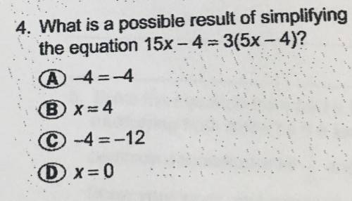 What is a possible result os simplifying the equation 15x-4=3(5x-4)?