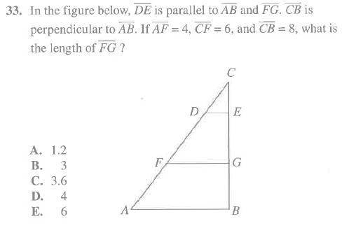 What is the length of FG?

(Picture of Question Below!)
A. 1.2
B. 3
C. 3.6
D. 4 ( IT IS NOT D!)
E.