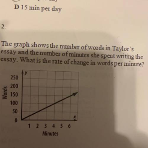 2.

The graph shows the number of words in Taylor's
essay and the number of minutes she spent writ