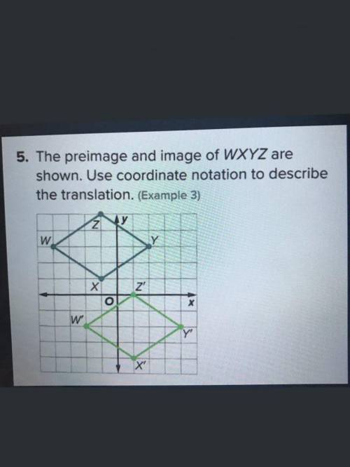 The preimage and image of WXYZ are shown. Use coordinate notation to describe the translation.
