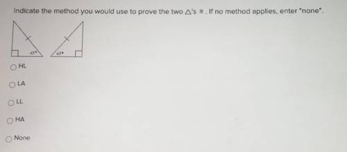 Indicate the method you would use to prove the two A's *. If no method applies, enter none.

HL