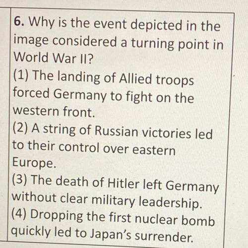 6. Why is the event depicted in the

image considered a turning point in
World War II?
(1) The lan