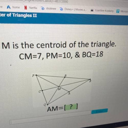 M is the centroid of the triangle CM=7, PM=10, &BQ=18 , 
What does AM=?