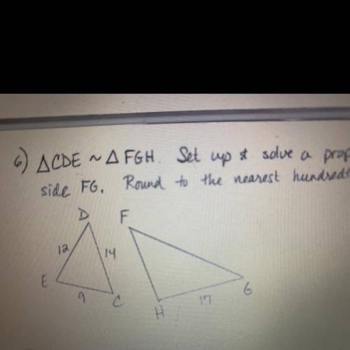Triangle CDE ~ triangle FGH. Set up and solve a proportion to find the measure of side FG. Round to