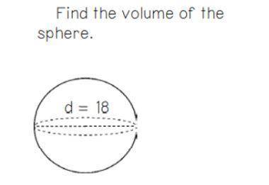Find the volume of the sphere d=18