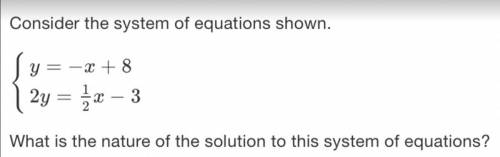 58 POINTS WHAT IS THE NATURE OF THE SYSTEM OF EQUATIONS? ONE SOLUTION? NO SOLUTION? INFINITE SOLUTI
