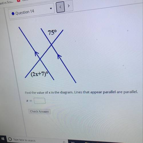750

(2x+7)
Find the value of x in the diagram. Lines that appear parallel are parallel.
Check Ans