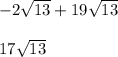-2\sqrt{13} +19\sqrt{13} \\\\17\sqrt{13}