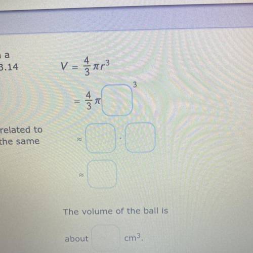 What is the volume of a ball with a

diameter of 6 centimeters? Use 3.14
for n.
How is the volume