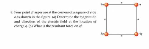 Four point charges are at the corners of a square of side

a as shown in the figure. (a) Determine