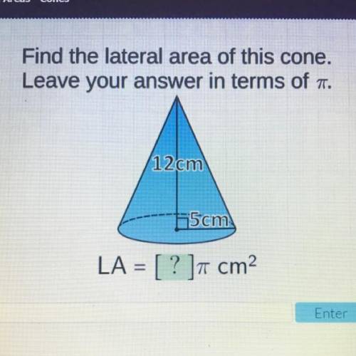 Find the lateral area of this cone.

Leave your answer in terms of a.
12cm
5cm
LA = [ ?]
