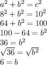 a^{2}  + b^{2} = c^{2}  \\  {8}^{2} +  {b}^{2}   =  {10}^{2}  \\ 64 +  {b}^{2}  = 100  \\ 100 - 64 =  {b}^{2}  \\ 36 =  {b}^{2}  \\   \sqrt{36}  =  \sqrt{ {b}^{2} }  \\ 6 = b